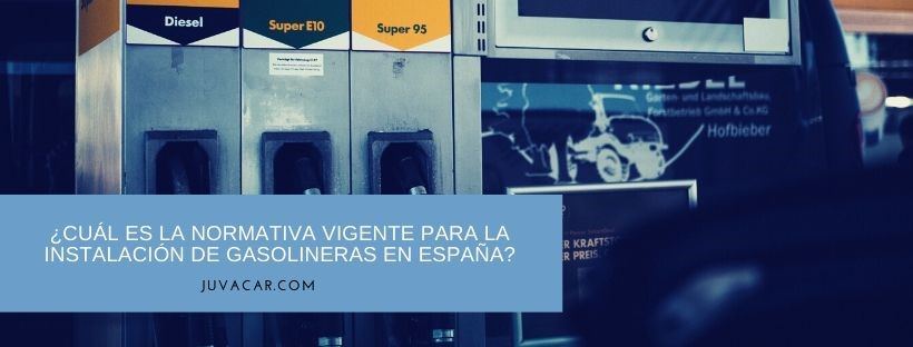 Normativa vigente para la instalación de gasolineras en España